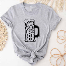 Save Water Drink Beer T-Shirt